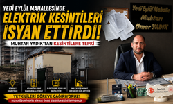 Muhtar Yadık'tan Elektrik Kesintilerine Tepki