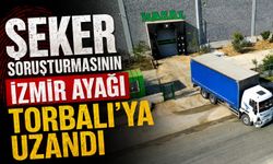 Şeker Soruşturmasının İzmir ayağı Torbalı’ya uzandı