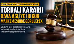 Ticari davada görev tartışmasına Torbalı kararı
