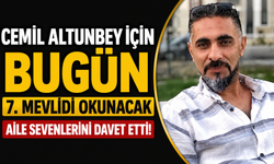 Cemil Altunbey için bugün 7. mevlidi okunacak