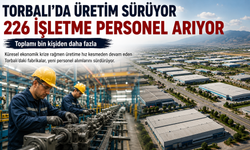 Torbalı üretmeye devam ediyor: 226 kişiye iş kapısı açıldı