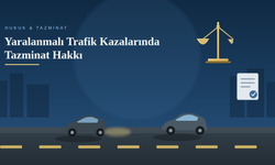 Yaralanmalı Trafik Kazalarında Tazminat Hakkı: Mağdurların Bilmesi Gerekenler