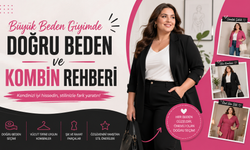 Büyük Beden Giyimde Doğru Beden ve Kombin Rehberi
