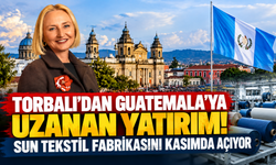 Torbalı'dan Guetamala'ya uzanan yatırım