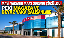 Mavi yakanın maaş sorunu çözüldü, peki mağaza ve beyaz yaka çalışanları?