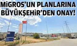 Migros’un planlarına Büyükşehir’den onay!