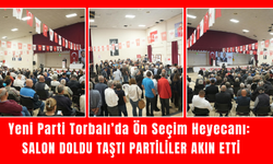 Yeni Parti Torbalı’da Ön Seçim Heyecanı:  Salon Doldu Taştı Partililer Akın Etti