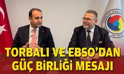 Torbalı ve EBSO’dan güç birliği mesajı