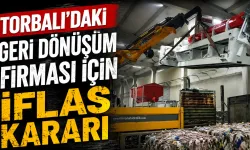Torbalı’daki Plastik Geri Dönüşüm Şirketi İflas Etti!
