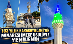 103 YILLIK KARAKUYU CAMİİ’NİN MİNARESİ İMECE USULÜYLE YENİLENDİ