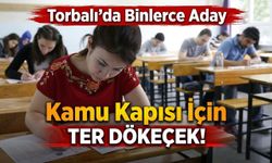 Torbalı'da Binlerce Aday Kamu Kapısı İçin Ter Dökecek!