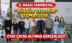 6. Masal Fabrika’da, “Kültür ve Doğa” temasıyla ETAV çatısı altında gerçekleşti