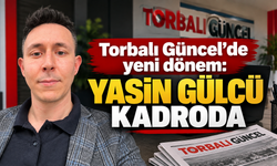 Torbalı Güncel’de yeni dönem: Yasin Gülcü kadroda