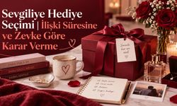 Sevgiliye Hediye Seçimi | İlişki Süresine ve Zevke Göre Karar Verme