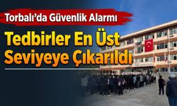 Torbalı’da Güvenlik Alarmı
