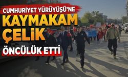 Cumhuriyet Yürüyüşüne Kaymakam Çelik Öncülük Etti
