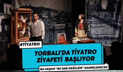 "Bu Sen Değilsin" bu akşam Torbalı sahnesinde