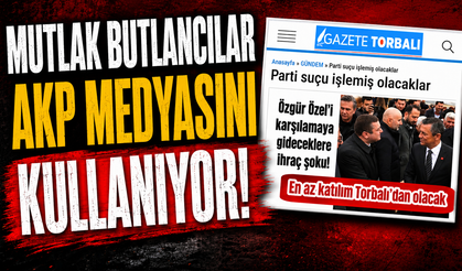 Mutlak Butlancılar  AKP Medyasını kullanıyor!