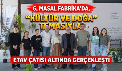 6. Masal Fabrika’da, “Kültür ve Doğa” temasıyla ETAV çatısı altında gerçekleşti