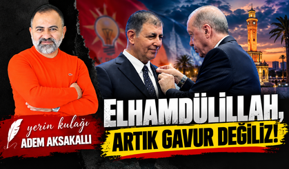 Adem Aksakallı yazdı: ELHAMDÜLİLLAH, ARTIK GAVUR DEĞİLİZ!