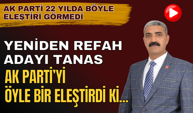 Yeniden Refah adayından AK Parti'ye tarihi eleştiri