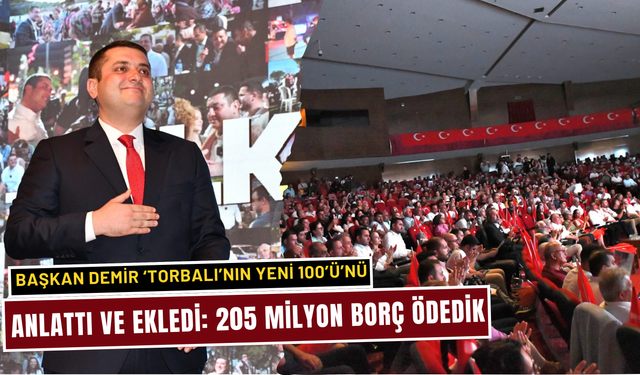 Başkan Demir ‘Torbalı’nın Yeni 100’ünü anlattı