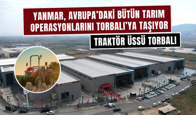 Dünya devi Torbalı'ya taşınıyor!