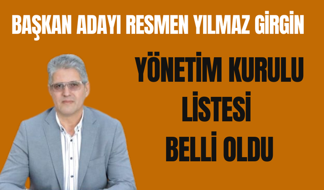 Yılmaz Girgin Başkan Adayı Oldu, Liste Sürprizlerle Dolu