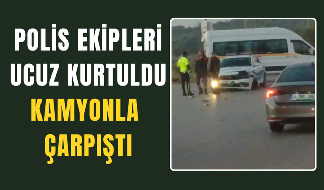 Zincir Market Kamyonu ile Trafik Polisi Aracı Çarpıştı