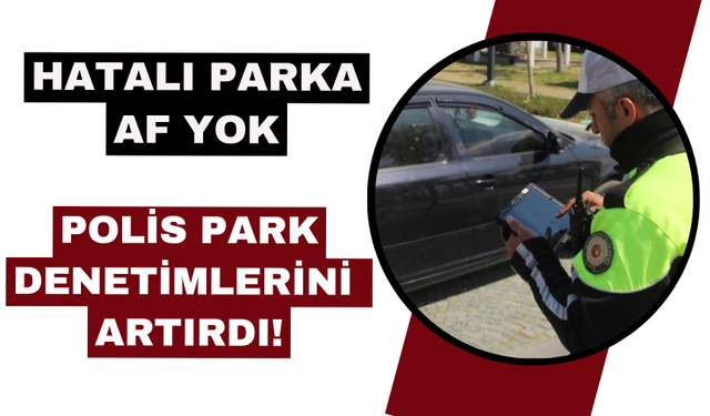 Torbalı’da Trafik Sorununa Çözüm: Hatalı Parklara Sıkı Denetim