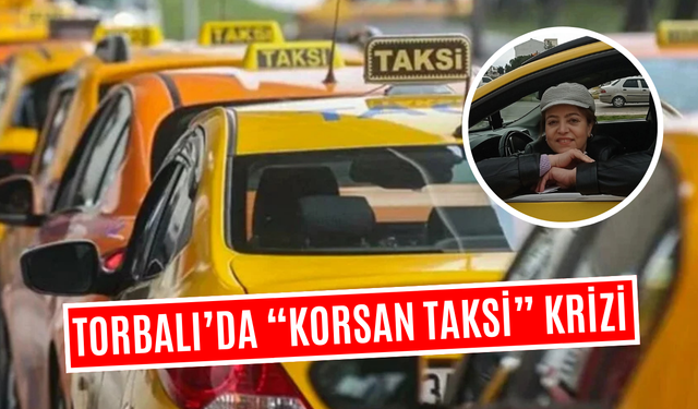 Torbalı’da “Korsan Taksi” Krizi