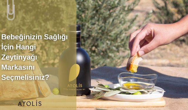 Bebeğinizin Sağlığı İçin Hangi Zeytinyağı Markasını Seçmelisiniz?