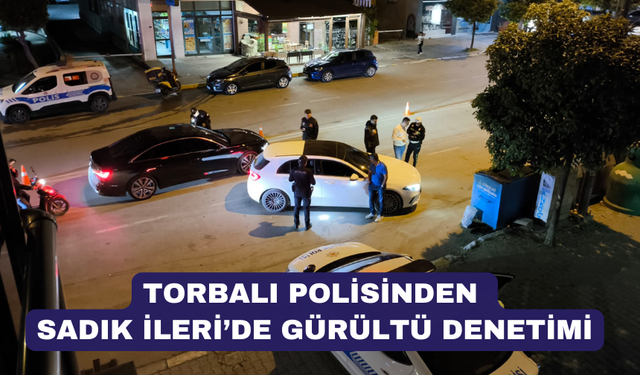 Torbalı Emniyet'ten gürültü denetimi
