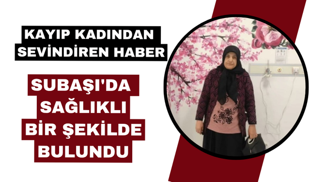 Kayıp kadından sevindiren haber