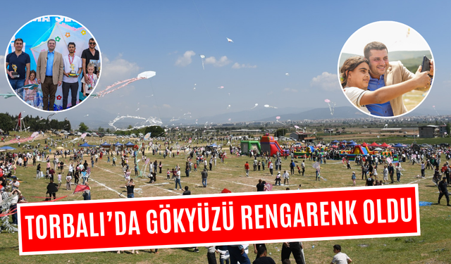 Torbalı Belediyesi 17. Uçurtma Şenliği rengarenk geçti