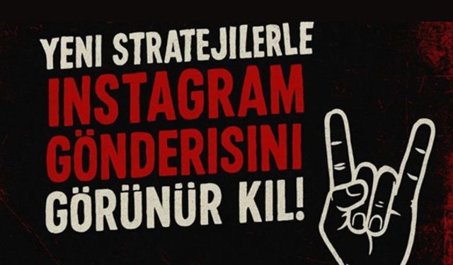 Yeni Stratejilerle Instagram Gönderisini Görünür Kıl!