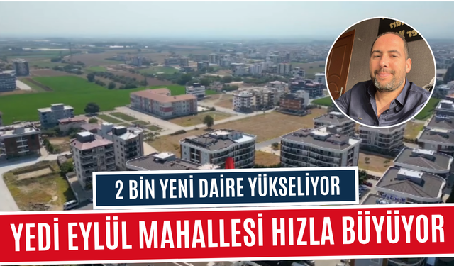 Yedi Eylül Mahallesi hızla büyümeye devam ediyor
