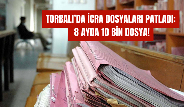 Kriz Kapıda Değil, Evde: Torbalı’da 10 Bin İcra Dosyası