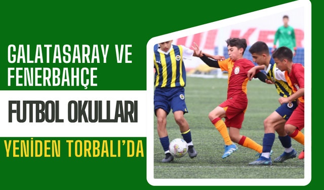 Torbalı’da Altyapı Seferberliği: Galatasaray ve Fenerbahçe Sahada