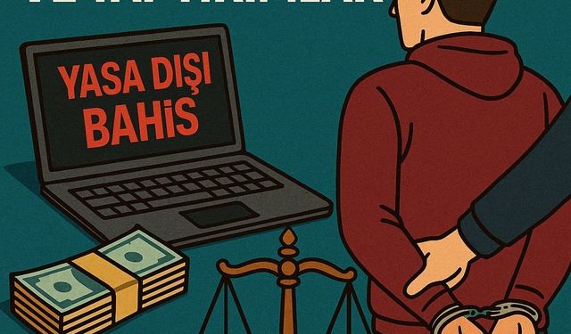 YASA DIŞI BAHİS CEZASI: HUKUKİ SÜREÇ VE YAPTIRIMLAR
