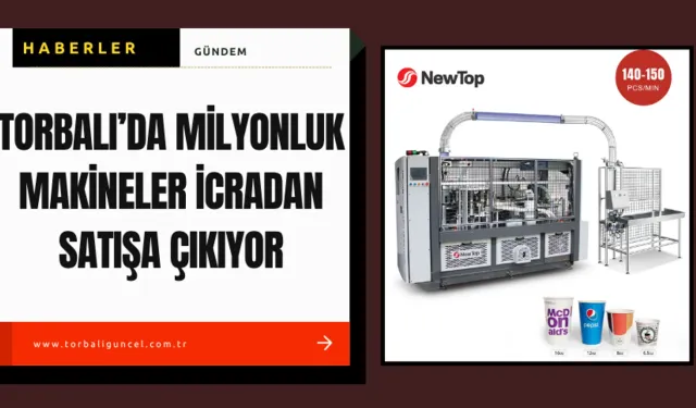 Ekonomik Krizin Gölgesinde: Torbalı’da Milyonluk Bardak Makineleri İcradan Satışa Çıkıyor