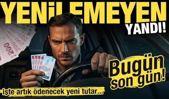 Ehliyette son gün bugün! Yenilemeyen yandı