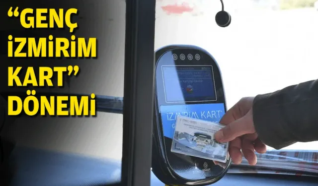 “Genç İzmirim Kart” dönemi!