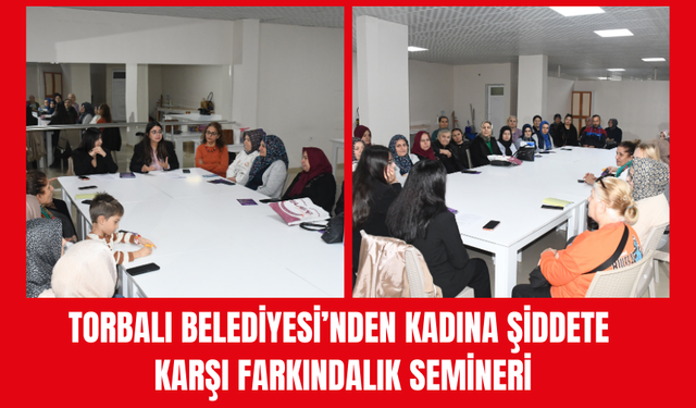 Torbalı Belediyesi’nden Kadına Şiddete Karşı Farkındalık Paneli