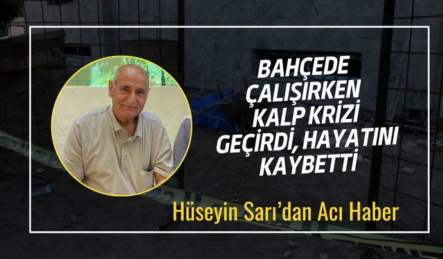 Hüseyin Sarı Kalp Krizi Sonucu Hayatını Kaybetti