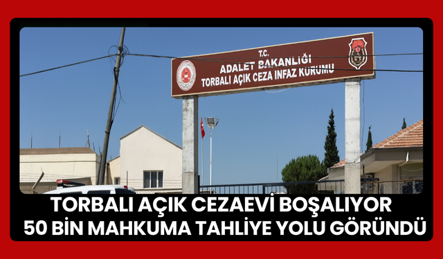 Yargı paketi yasalaşırsa Torbalı Cezaevi boşalacak