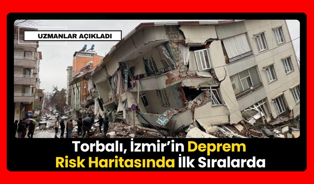 Küçük Menderes Fayı Uyarısı: Torbalı Kritik Bölgede