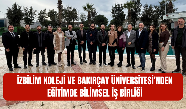 İzbilim Koleji ve Bakırçay Üniversitesi’nden Eğitime Bilimsel İş Birliği