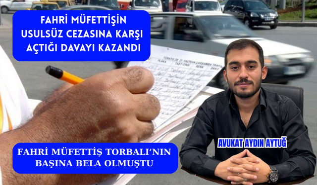 Fahri müfettişin yazdığı cezayı mahkeme iptal etti