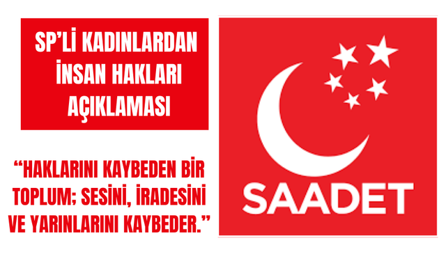 SP'li kadınlardan insan hakları açıklaması